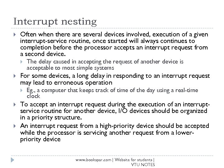 Interrupt nesting Often when there are several devices involved, execution of a given interrupt-service