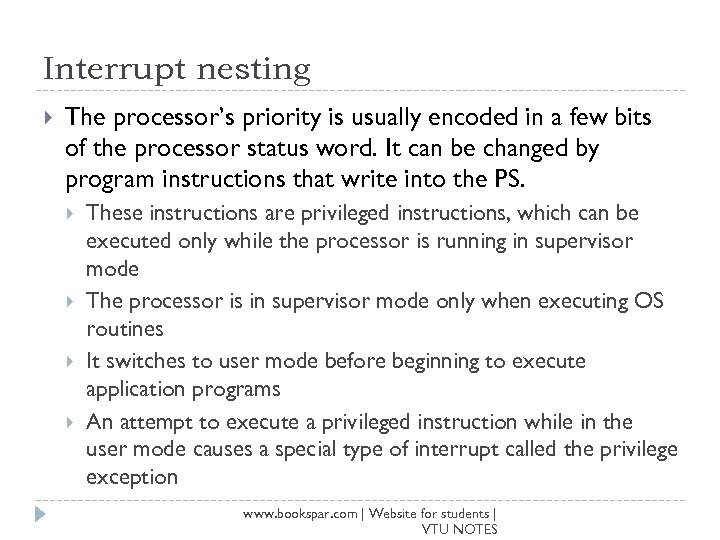 Interrupt nesting The processor’s priority is usually encoded in a few bits of the