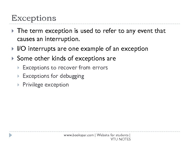Exceptions The term exception is used to refer to any event that causes an