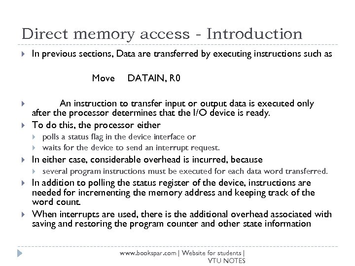 Direct memory access - Introduction In previous sections, Data are transferred by executing instructions