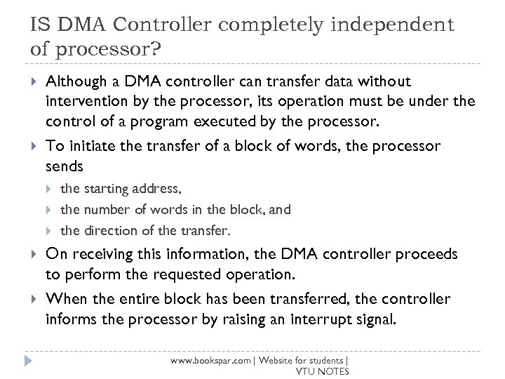 IS DMA Controller completely independent of processor? Although a DMA controller can transfer data