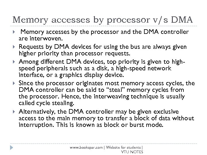 Memory accesses by processor v/s DMA Memory accesses by the processor and the DMA