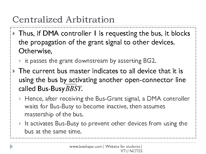 Centralized Arbitration Thus, if DMA controller 1 is requesting the bus, it blocks the