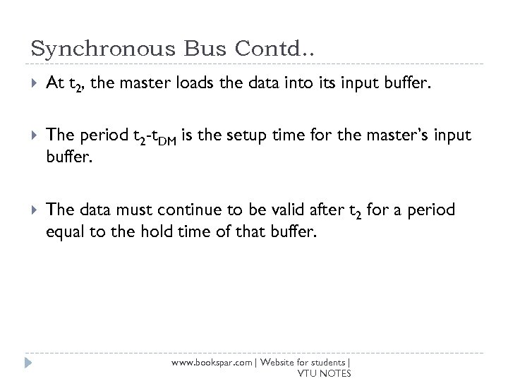 Synchronous Bus Contd. . At t 2, the master loads the data into its