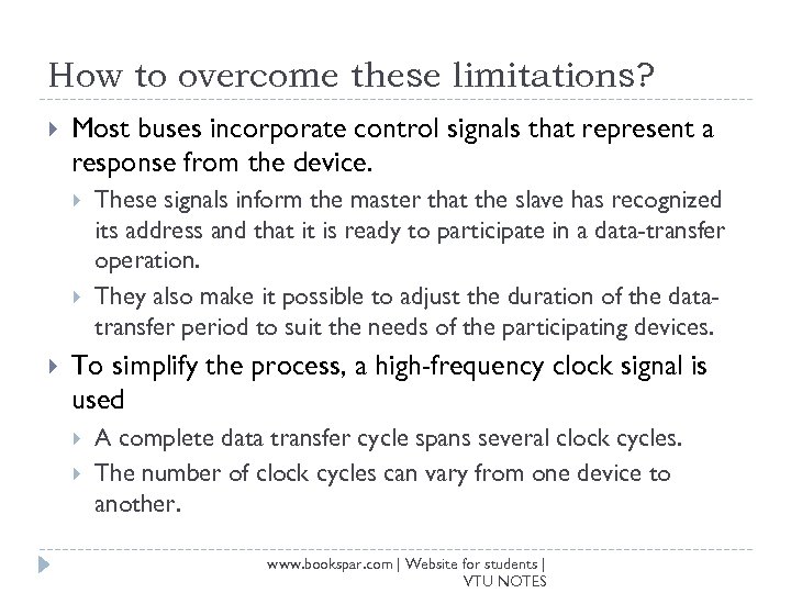How to overcome these limitations? Most buses incorporate control signals that represent a response