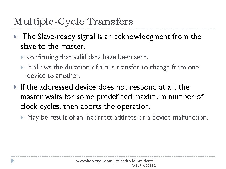 Multiple-Cycle Transfers The Slave-ready signal is an acknowledgment from the slave to the master,