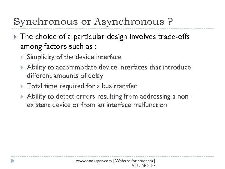 Synchronous or Asynchronous ? The choice of a particular design involves trade-offs among factors