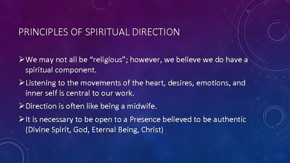 PRINCIPLES OF SPIRITUAL DIRECTION ØWe may not all be “religious”; however, we believe we