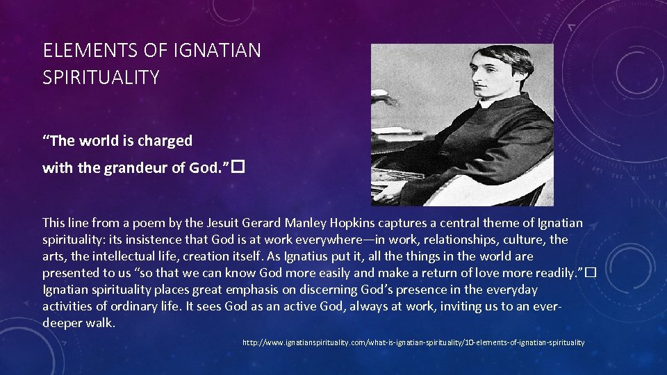 ELEMENTS OF IGNATIAN SPIRITUALITY “The world is charged with the grandeur of God. ”