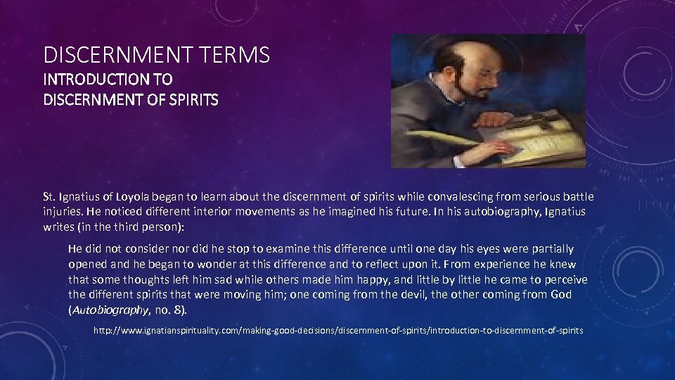 DISCERNMENT TERMS INTRODUCTION TO DISCERNMENT OF SPIRITS St. Ignatius of Loyola began to learn