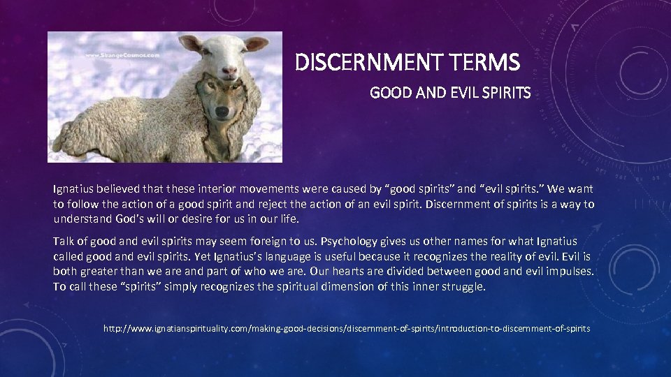 DISCERNMENT TERMS GOOD AND EVIL SPIRITS Ignatius believed that these interior movements were caused