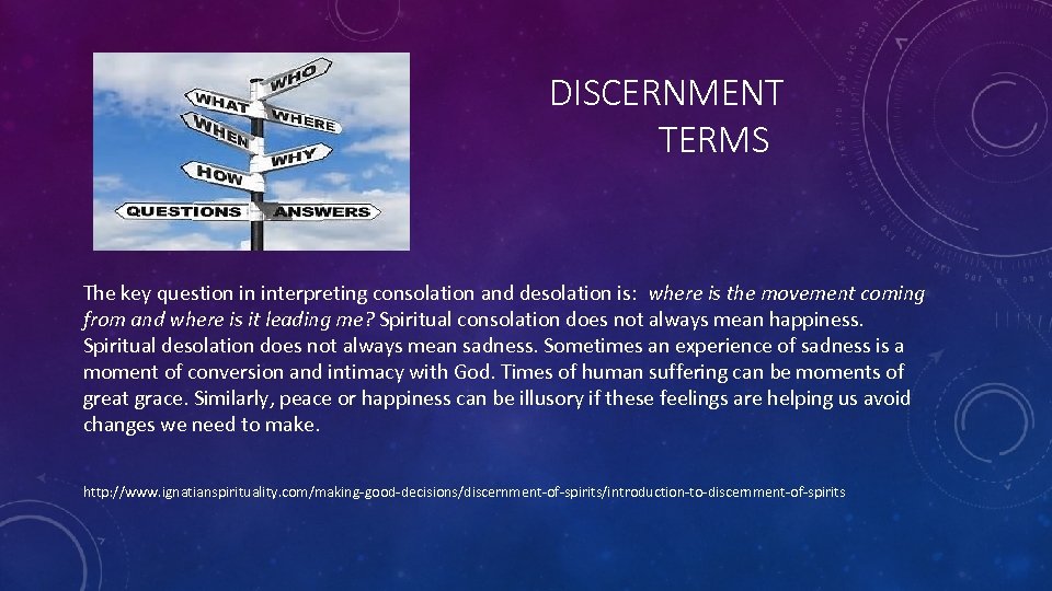 DISCERNMENT TERMS The key question in interpreting consolation and desolation is: where is the