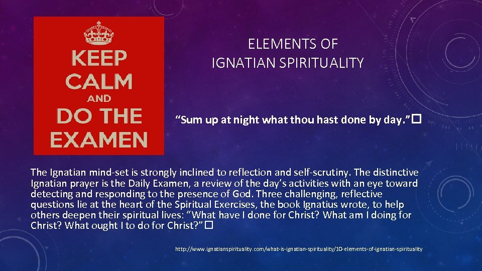 ELEMENTS OF IGNATIAN SPIRITUALITY “Sum up at night what thou hast done by day.