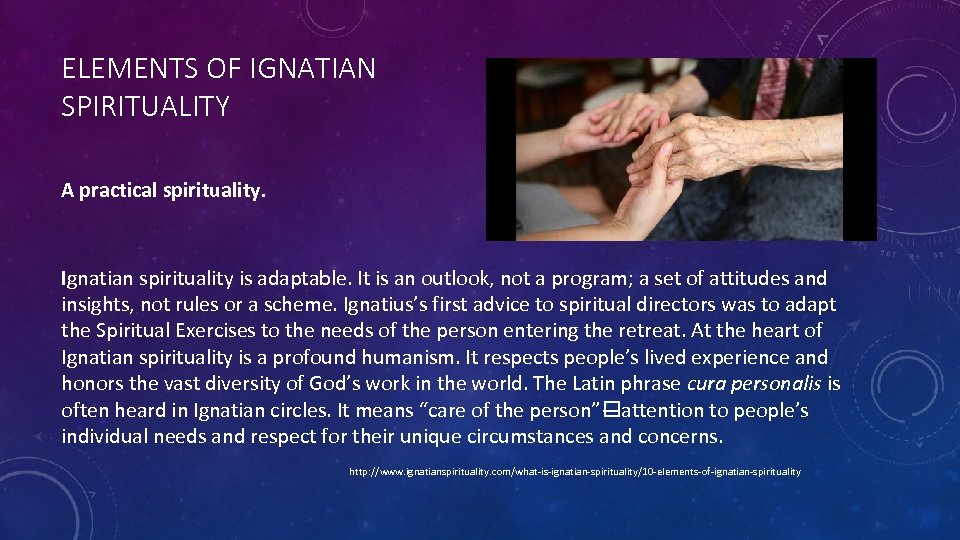 ELEMENTS OF IGNATIAN SPIRITUALITY A practical spirituality. Ignatian spirituality is adaptable. It is an