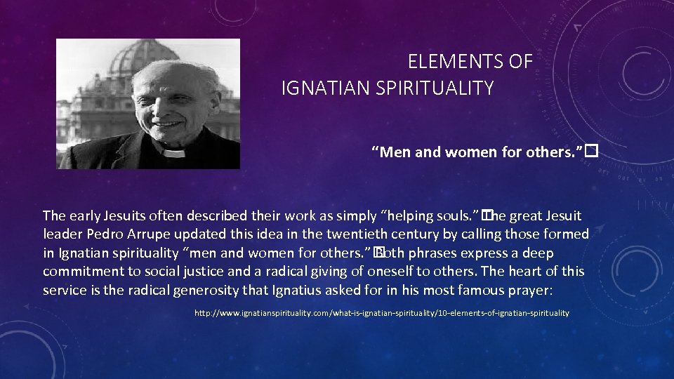 ELEMENTS OF IGNATIAN SPIRITUALITY “Men and women for others. ” The early Jesuits often