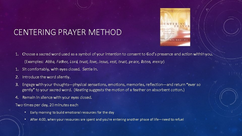 CENTERING PRAYER METHOD 1. Choose a sacred word used as a symbol of your