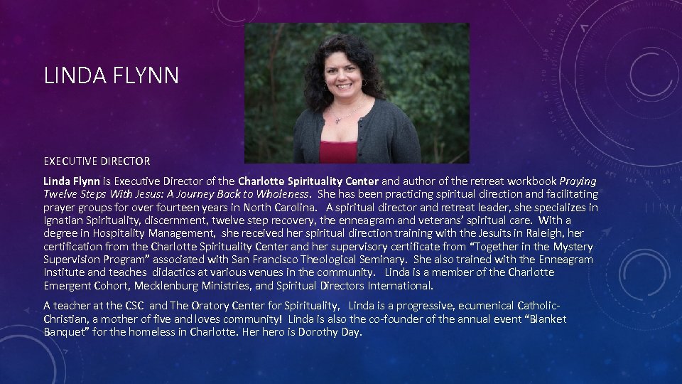 LINDA FLYNN EXECUTIVE DIRECTOR Linda Flynn is Executive Director of the Charlotte Spirituality Center