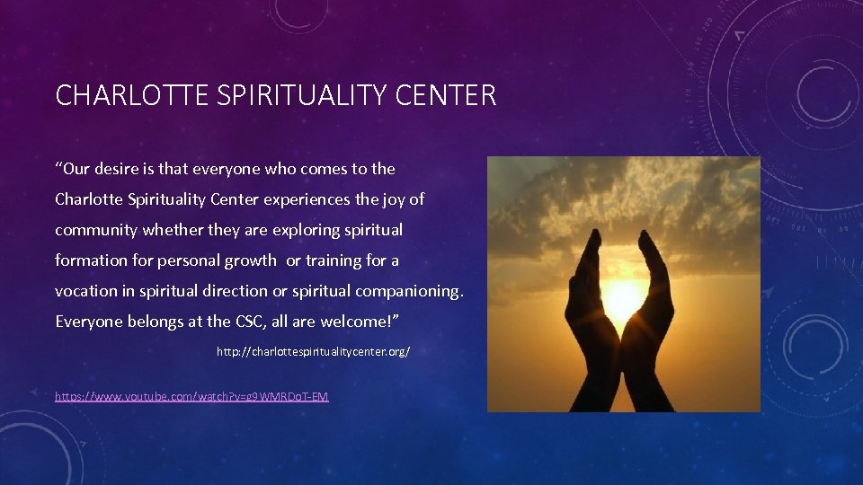 CHARLOTTE SPIRITUALITY CENTER “Our desire is that everyone who comes to the Charlotte Spirituality