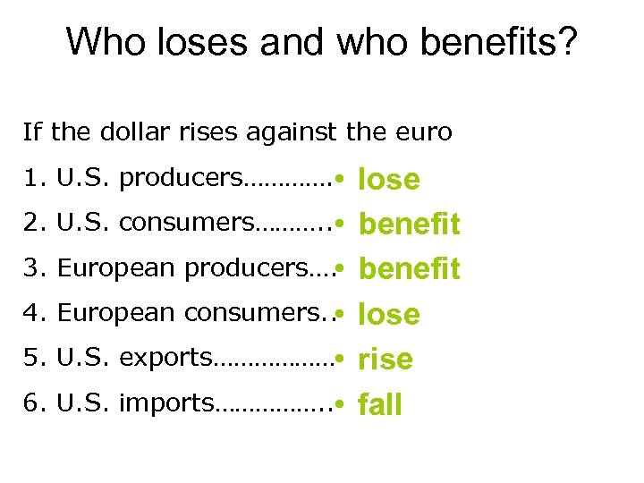 Who loses and who benefits? If the dollar rises against the euro 1. U.
