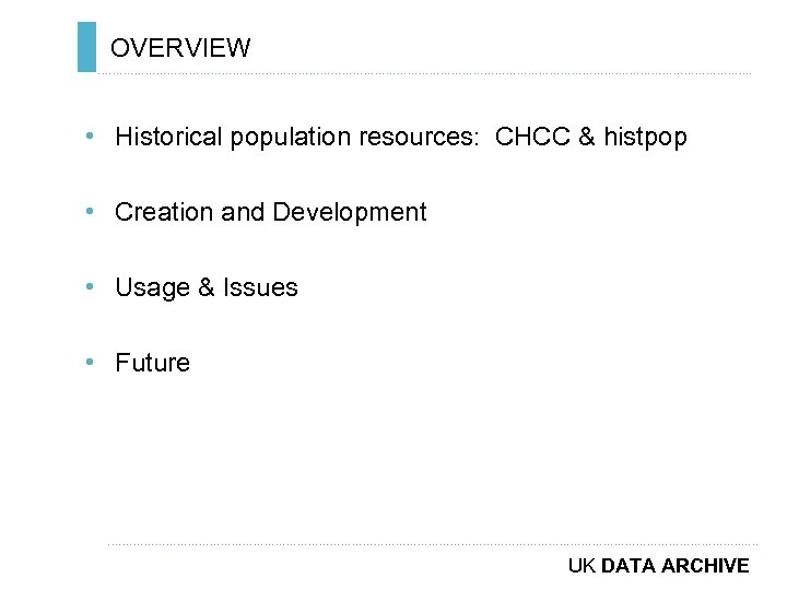 OVERVIEW ………………………………………………………………. . • Historical population resources: CHCC & histpop • Creation and Development