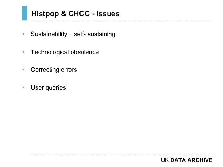 Histpop & CHCC - Issues ………………………………………………………………. . • Sustainability – self- sustaining • Technological