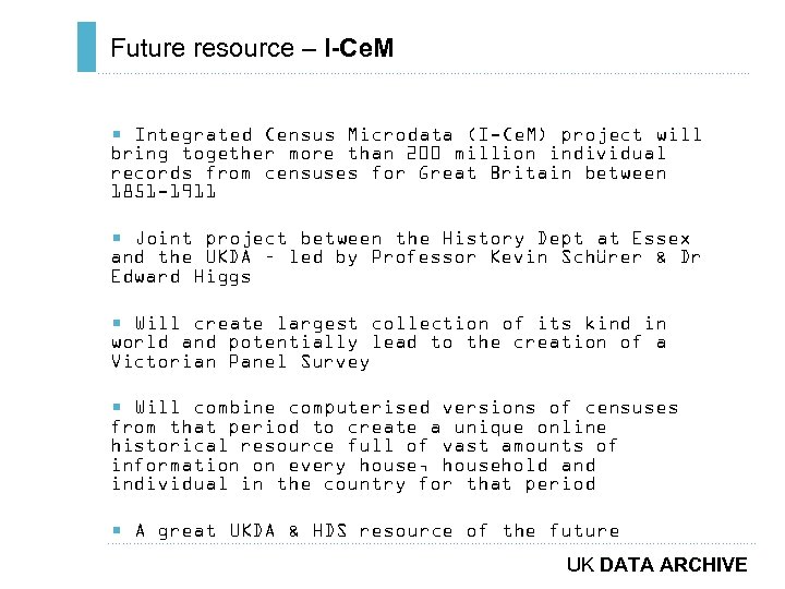 Future resource – I-Ce. M ………………………………………………………………. . • Integrated Census Microdata (I-Ce. M) project