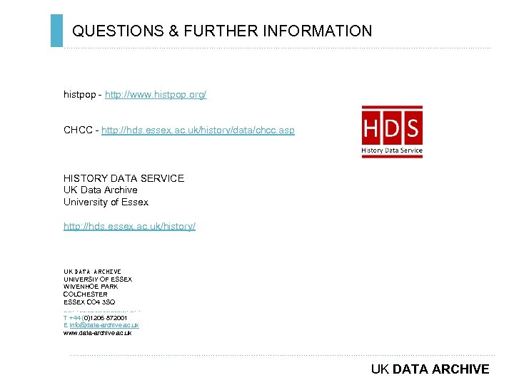 QUESTIONS & FURTHER INFORMATION ………………………………………………………………. . histpop - http: //www. histpop. org/ CHCC -
