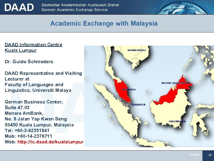 Academic Exchange with Malaysia DAAD Information Centre Kuala Lumpur Dr. Guido Schnieders DAAD Representative