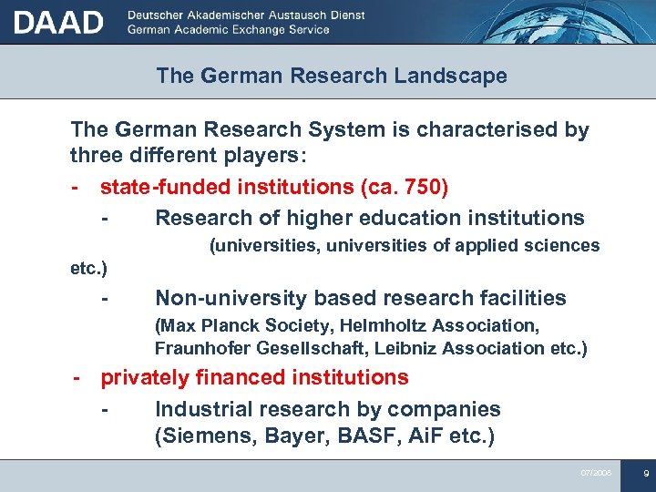 The German Research Landscape The German Research System is characterised by three different players: