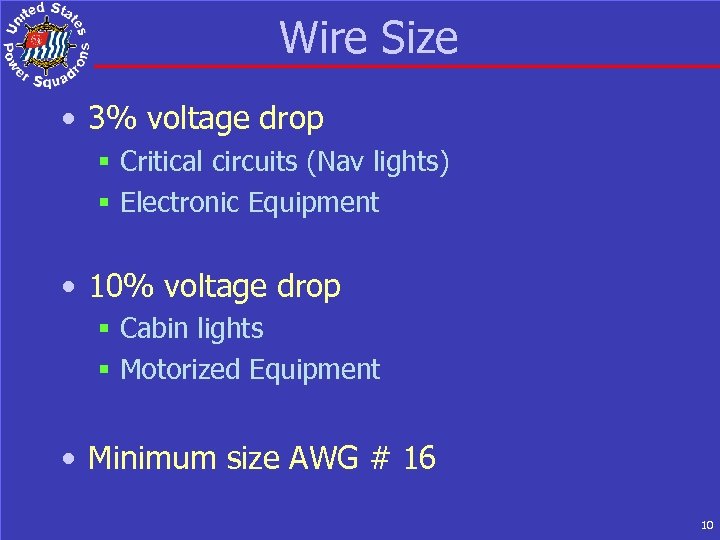 Wire Size • 3% voltage drop § Critical circuits (Nav lights) § Electronic Equipment
