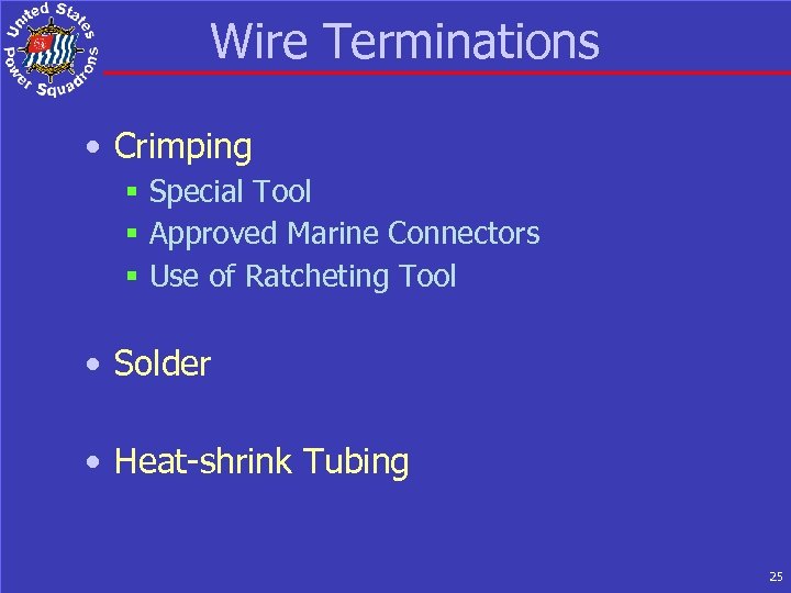 Wire Terminations • Crimping § Special Tool § Approved Marine Connectors § Use of