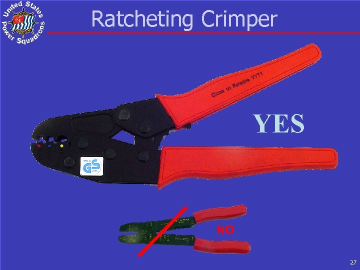 Ratcheting Crimper YES NO 27 