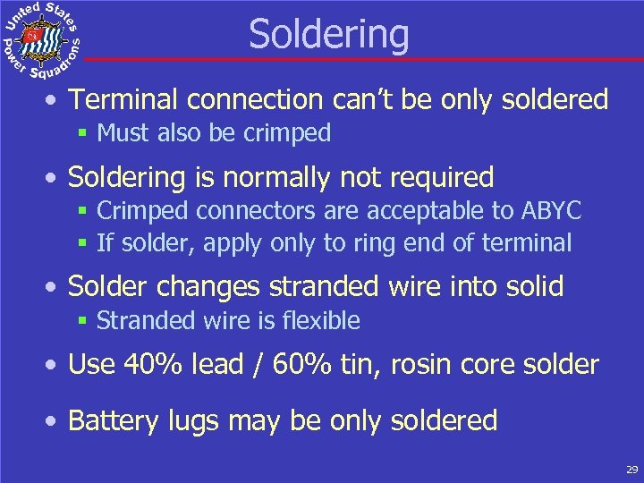 Soldering • Terminal connection can’t be only soldered § Must also be crimped •