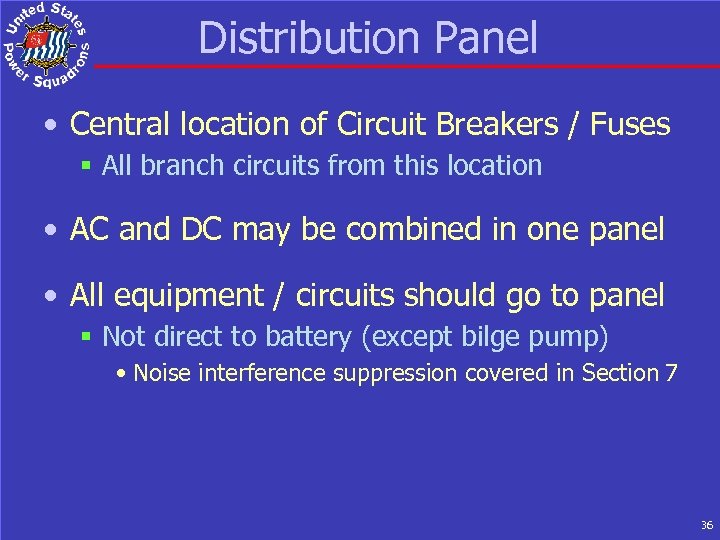 Distribution Panel • Central location of Circuit Breakers / Fuses § All branch circuits