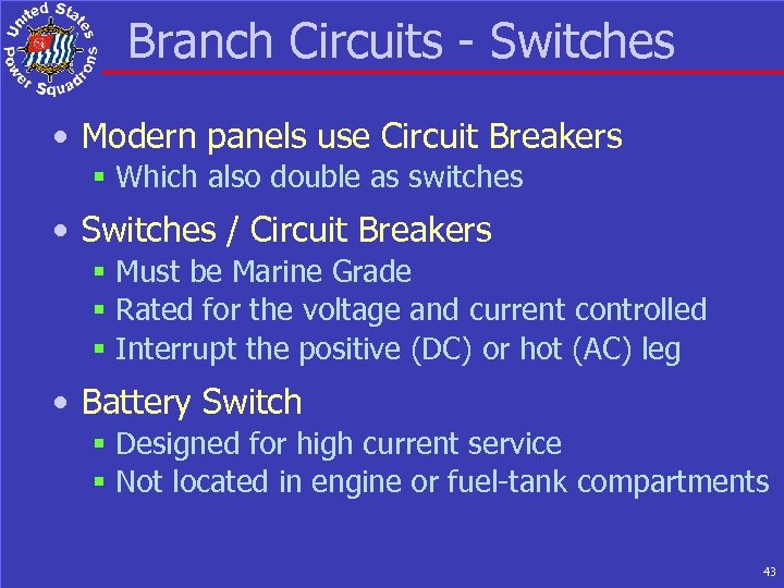 Branch Circuits - Switches • Modern panels use Circuit Breakers § Which also double