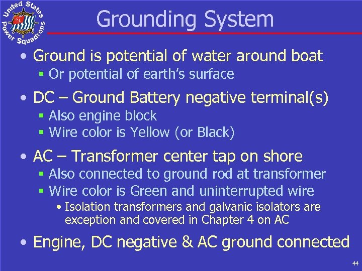 Grounding System • Ground is potential of water around boat § Or potential of