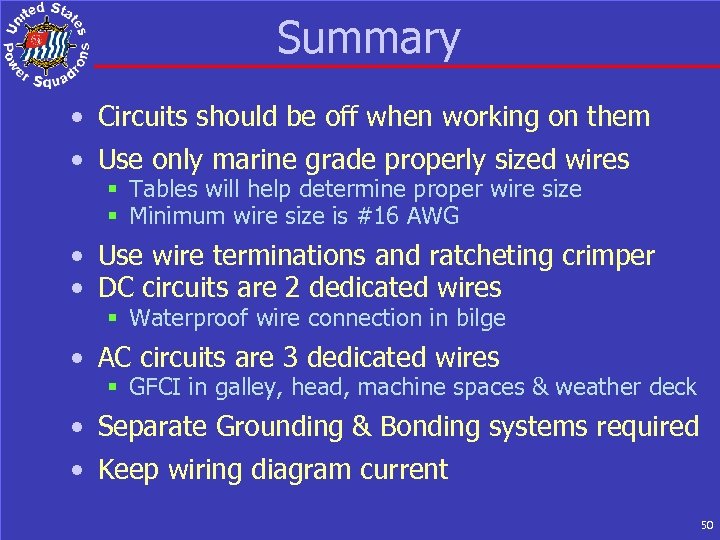 Summary • Circuits should be off when working on them • Use only marine