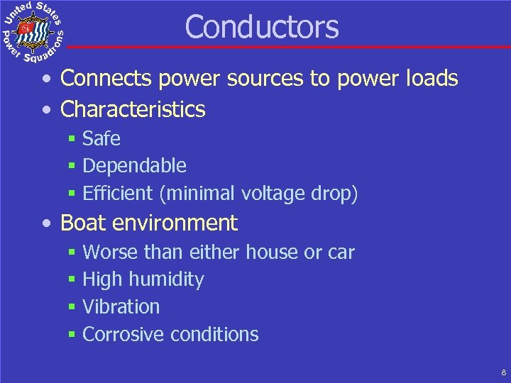 Conductors • Connects power sources to power loads • Characteristics § Safe § Dependable