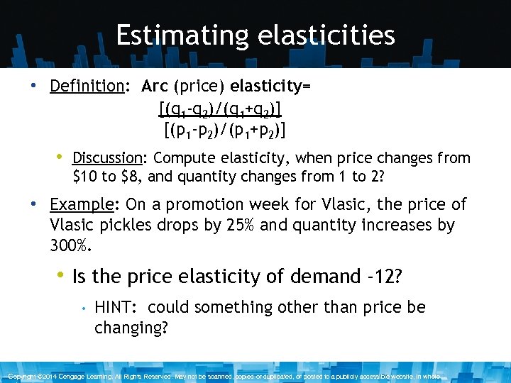 Estimating elasticities • Definition: Arc (price) elasticity= [(q 1 -q 2)/(q 1+q 2)] [(p