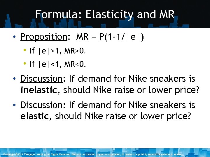 Formula: Elasticity and MR • Proposition: MR = P(1 -1/|e|) • If |e|>1, MR>0.