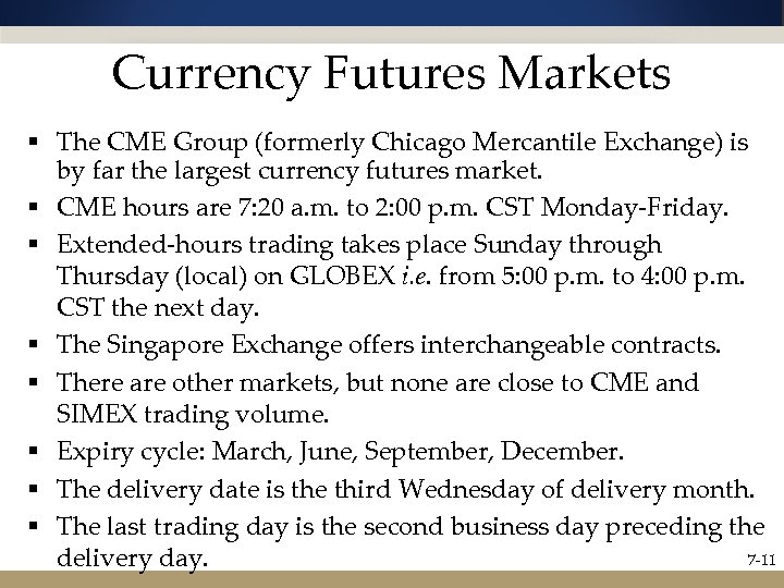 Currency Futures Markets § The CME Group (formerly Chicago Mercantile Exchange) is by far