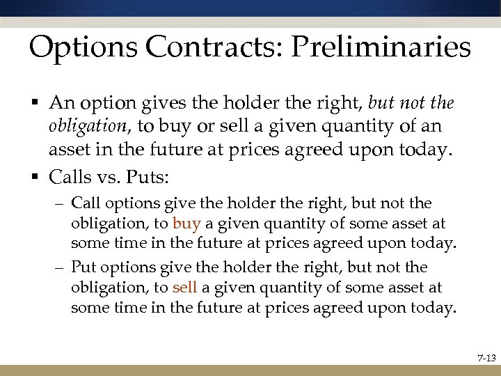 Options Contracts: Preliminaries § An option gives the holder the right, but not the