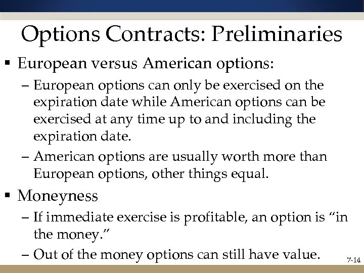 Options Contracts: Preliminaries § European versus American options: – European options can only be