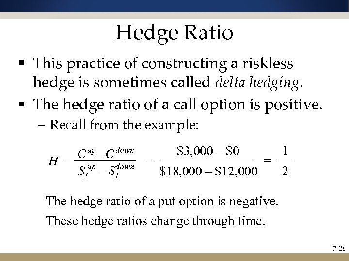 Hedge Ratio § This practice of constructing a riskless hedge is sometimes called delta