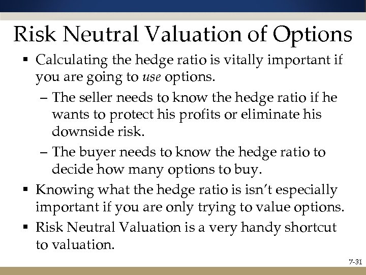 Risk Neutral Valuation of Options § Calculating the hedge ratio is vitally important if