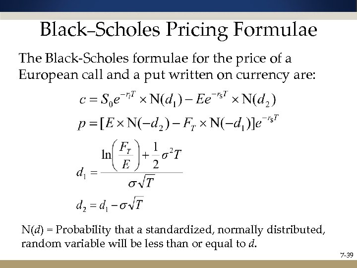 Black–Scholes Pricing Formulae The Black-Scholes formulae for the price of a European call and