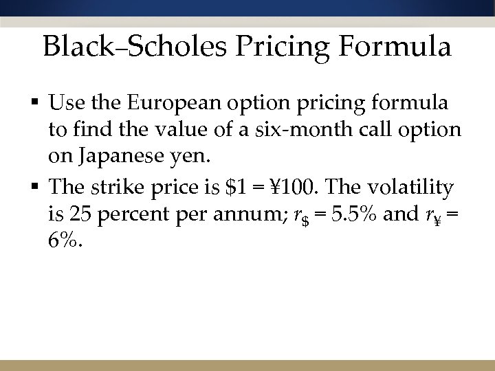 Black–Scholes Pricing Formula § Use the European option pricing formula to find the value