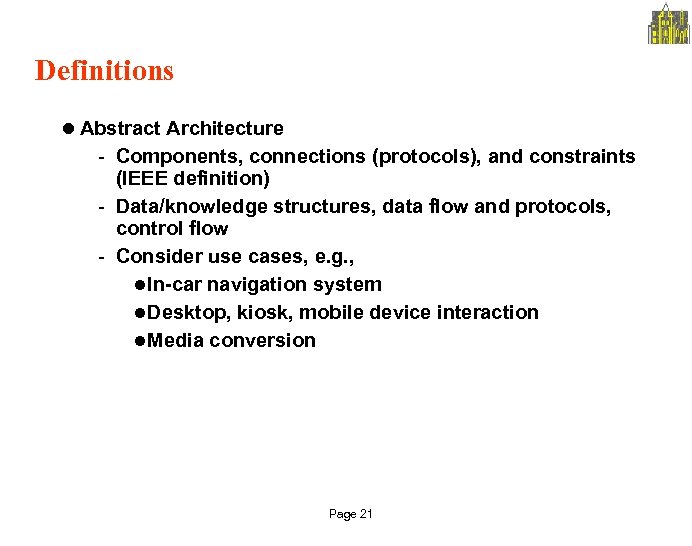 Definitions l Abstract Architecture - Components, connections (protocols), and constraints (IEEE definition) - Data/knowledge