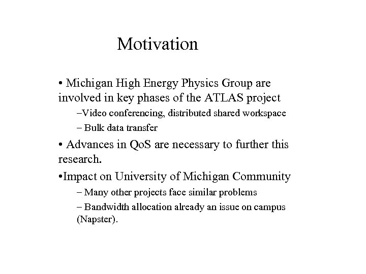 Motivation • Michigan High Energy Physics Group are involved in key phases of the