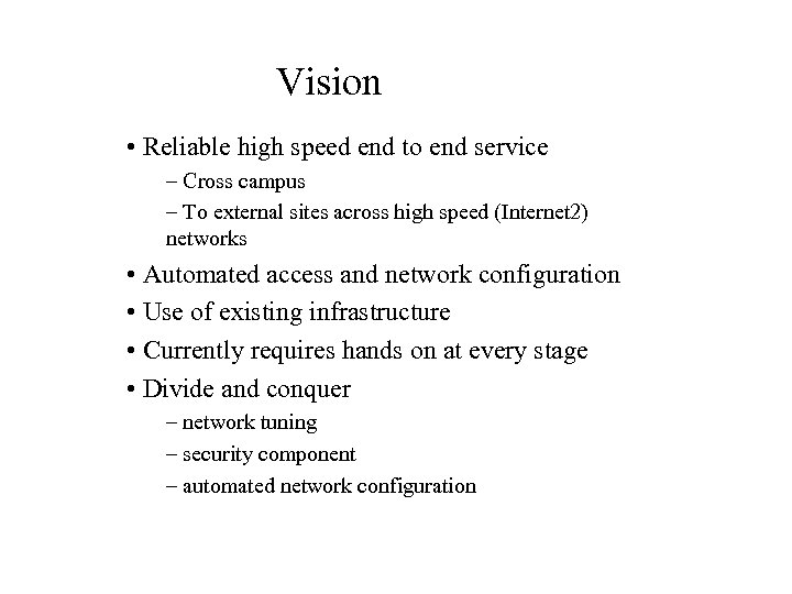 Vision • Reliable high speed end to end service – Cross campus – To